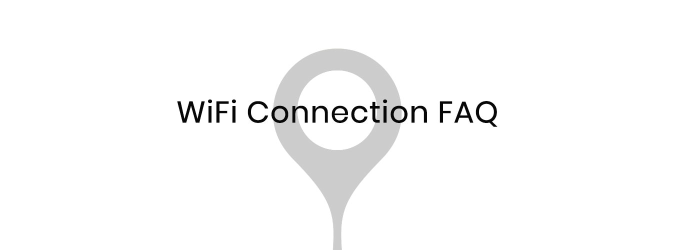 WiFi Connection FAQ
